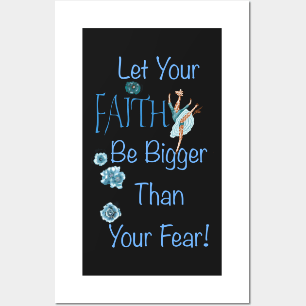 Let your faith be bigger than your fear! Wall Art by Salzanos